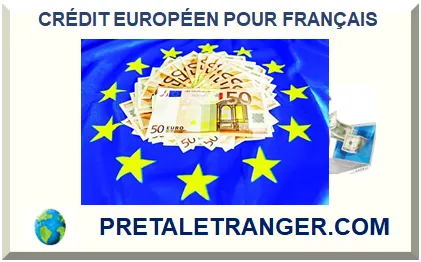 CRÉDIT EUROPÉEN POUR FRANÇAIS