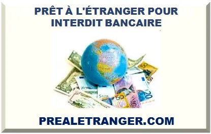 PRÊT À L'ÉTRANGER POUR INTERDIT BANCAIRE